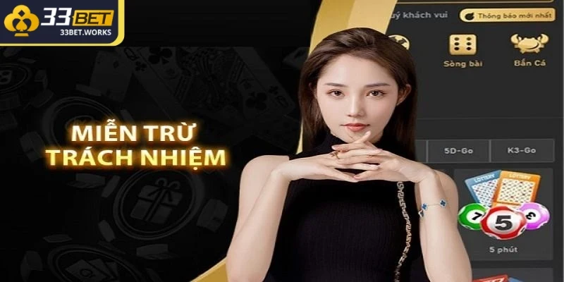 Miễn Trừ Trách Nhiệm - Cập Nhật Mới Nhất Tại Nhà Cái 33BET 5 33BET cam kết mang đến một nền tảng công nghệ hiện đại